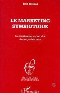 Le marketing symbiotique. La coopération au service des organisations