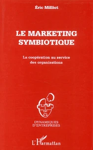 Le Marketing Symbiotique. La Cooperation Au Service Des Organisations