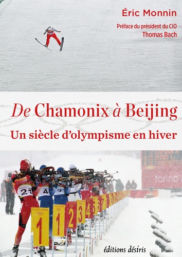 De Chamonix à Beijing. Un siècle d'olympisme en hiver
