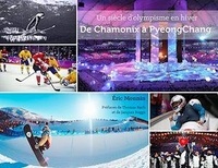 Eric Monnin - De Chamonix à PyeongChang - Un siècle d'olympisme en hiver.