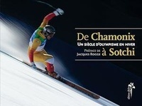 Eric Monnin - De Chamonix à Sotchi - Un siècle d'olympisme en hiver.