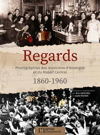 Regards photographies des musiciens d'Auvergne et massif central 1860-1960