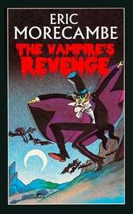 Eric Morecambe - The Vampire’s Revenge.