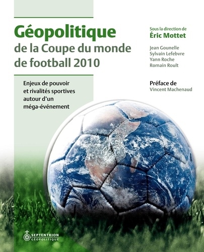 Eric Mottet - Géopolitique de la coupe du monde de football 2010.