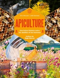 Eric Mouzat et Joël Damase - Apiculture - Une brève histoire entre les abeilles et les hommes.