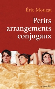 Eric Mouzat - Petits arrangements conjugaux.