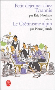 Eric Naulleau et Pierre Jourde - Petit déjeuner chez Tyrannie suivi de Le crétinisme alpin.