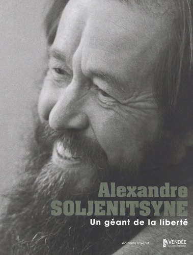 Alexandre Soljénitsyne. Un géant de la Liberté !