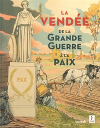 Eric Necker et Cécile Pieau - La Vendée - De la Grande Guerre à la paix.