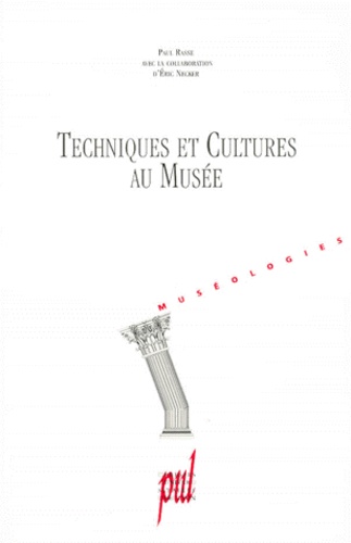 Eric Necker et Paul Rasse - Techniques Et Cultures Au Musee. Enjeux, Ingenierie Et Communication Des Musees De Societe.