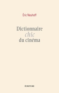 Eric Neuhoff - Dictionnaire chic du cinéma.