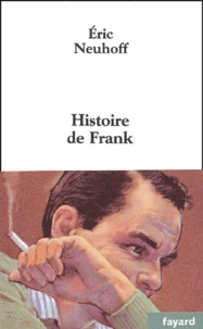 Eric Neuhoff - Histoire De Frank.