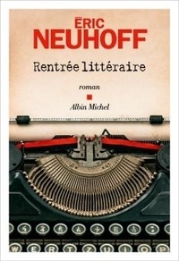 Eric Neuhoff - Rentrée littéraire.