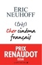 Eric Neuhoff - (très) Cher cinéma français - Prix Renaudot Essai 2019.