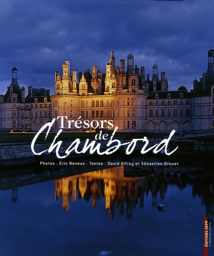 ERIC Neveux - Trésors de Chambord.