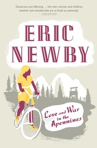 Eric Newby - Love and War in the Apennines.