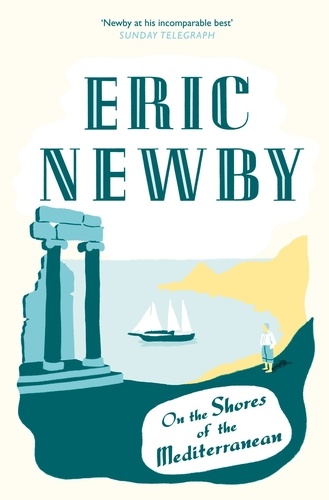 Eric Newby - On the Shores of the Mediterranean.