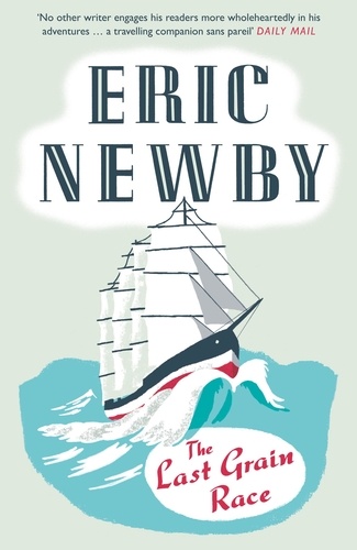 Eric Newby - The Last Grain Race.