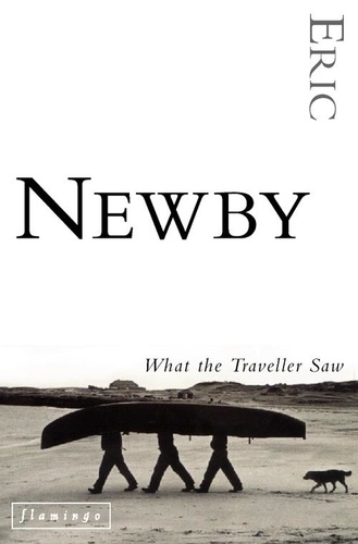 Eric Newby - What the Traveller Saw.