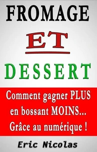 Fromage Et Dessert - Comment Gagner Plus En Bossant Moins... Grâce Au Numérique !