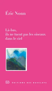 Là-bas, ils ne tuent pas les oiseaux dans le ciel