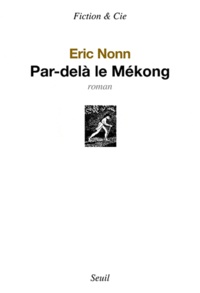 Eric Nonn - Par-delà le Mekong.