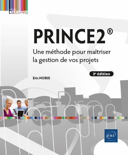 PRINCE2. Une méthode pour maîtriser la gestion de vos projets 3e édition