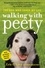 Walking with Peety. The Dog Who Saved My Life