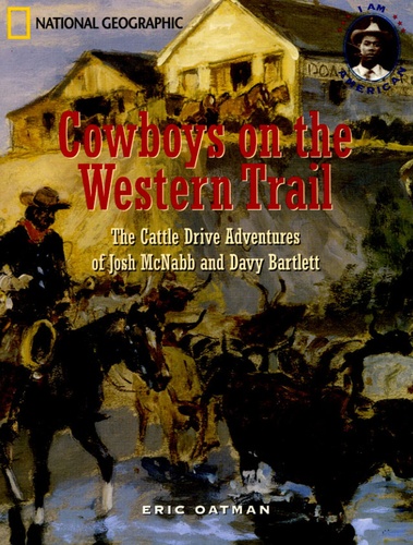 Eric Oatman - Cowboys on the Western Trail - The Cattle Drive Adventures of Josh McNabb and Davy Bartlett.