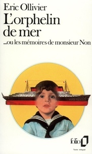 Eric Ollivier - L'Orphelin de mer   ou les Mémoires de Monsieur Non.