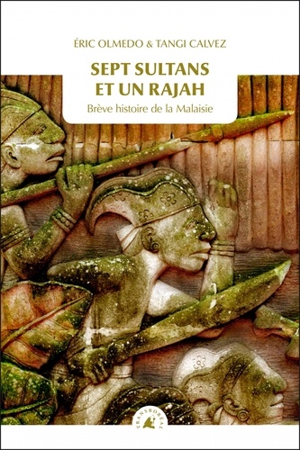 Eric Olmedo et Tangi Calvez - Sept sultans et un rajah - Brève histoire de la Malaisie.