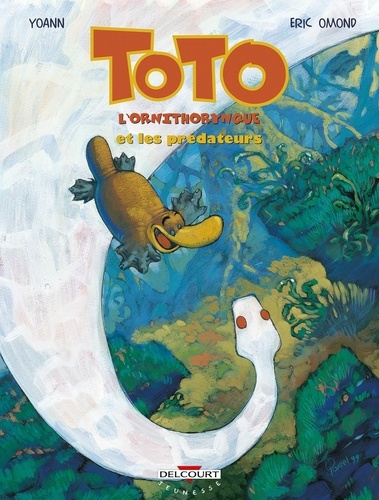 Eric Omond et  Yoann - Toto l'ornithorynque Tome 3 : Toto l'ornithorynque et les prédateurs.