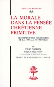 Eric Osborn - La morale dans la pensée chrétienne primitive.