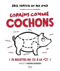 Eric Ospital - Copains comme cochons - 70 recettes.
