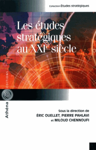Eric Ouellet et Pierre Pahlavi - Les études stratégiques au XXIe siècle.