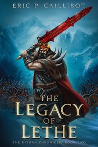  Eric P. Caillibot - The Legacy of Lethe - The Kiynan Chronicles, #2.