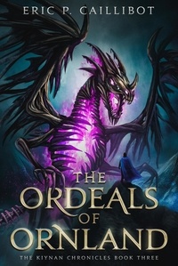  Eric P. Caillibot - The Ordeals of Ornland - The Kiynan Chronicles, #3.