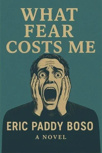 What Fear Costs Me