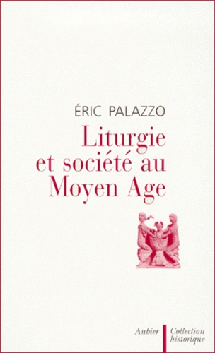 Eric Palazzo - Liturgie Et Societe Au Moyen Age.