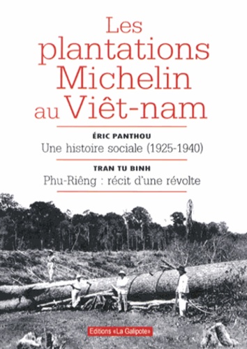 Eric Panthou et Tu Binh Tran - Les plantations Michelin au Viêt-Nam - Une histoire sociale (1925-1940) ; Phu-Riêng : récit d'une révolte.