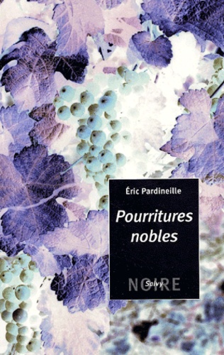Eric Pardineille - Pourritures Nobles.