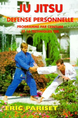 Eric Pariset - Ju Jitsu Defense Personnelle. Programme Par Ceinture.