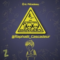 Eric Péladeau - Raphael cascadeur. les prod. 100 dangers.