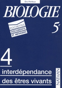 Eric Périlleux - Biologie 5eme. Pochette 4, Interdependance Des Etres Vivants.