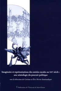 Imaginaire et représentations littéraires des entrées royales au XIXe siècle : une sémiologie du pouvoir politique