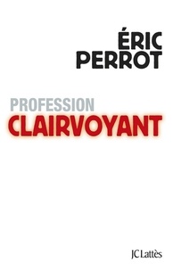 Eric Perrot - Profession clairvoyant.