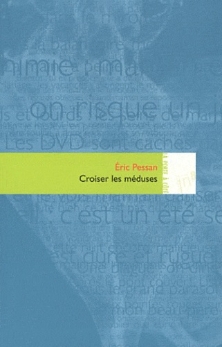 Eric Pessan - Croiser les méduses.