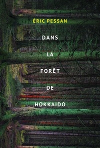 Pdf gratuits à télécharger Dans la forêt de Hokkaido 9782211235655 par Eric Pessan in French 