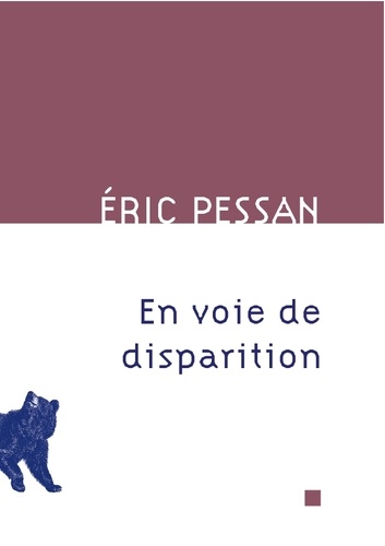 Eric Pessan - En voie de disparition.