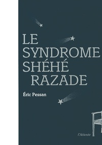 Eric Pessan - Le syndrome Shéhérazade.